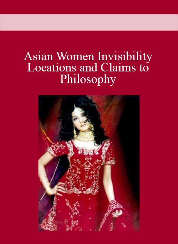 Asian Women Invisibility Locations and Claims to Philosophy