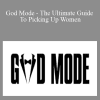 Avery Hayden - God Mode - The Ultimate Guide To Picking Up Women