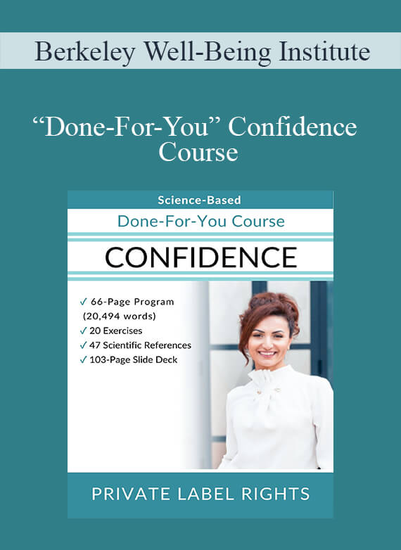 Berkeley Well-Being Institute - “Done-For-You” Confidence Course