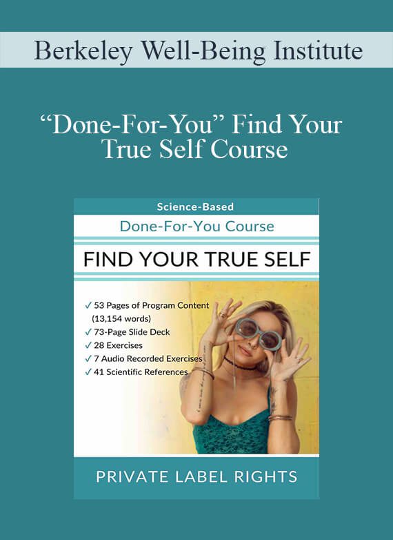 Berkeley Well-Being Institute - “Done-For-You” Find Your True Self Course