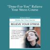 Berkeley Well-Being Institute - “Done-For-You” Relieve Your Stress Course