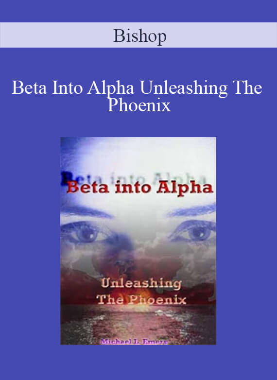 Bishop - Beta Into Alpha Unleashing The Phoenix