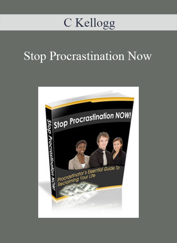 C Kellogg - Stop Procrastination Now