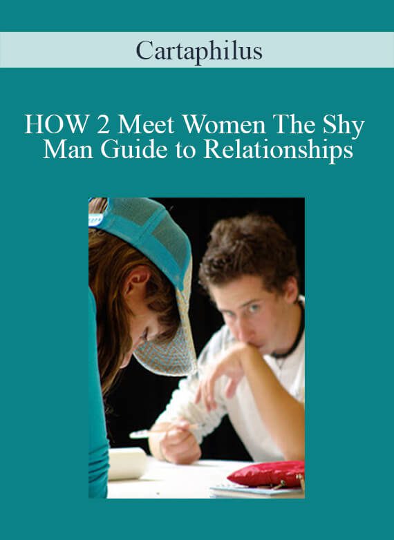 Cartaphilus - HOW 2 Meet Women The Shy Man Guide to Relationships