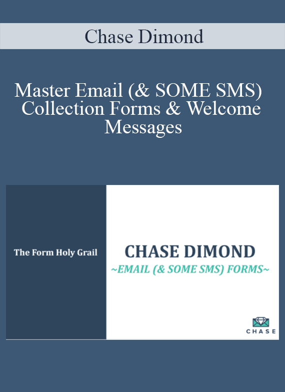 Chase Dimond - Master Email (& SOME SMS) Collection Forms & Welcome Messages