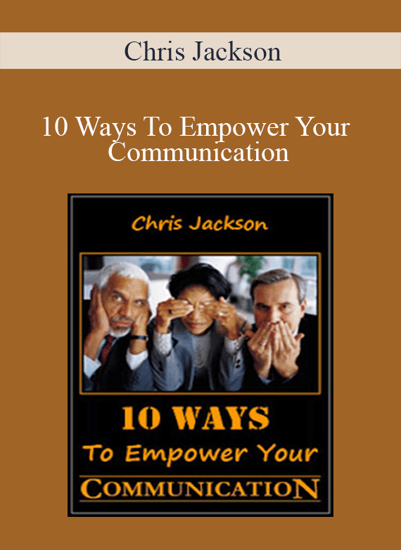 Chris Jackson - 10 Ways To Empower Your Communication