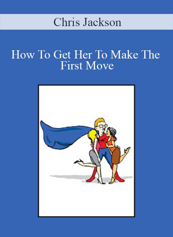 Chris Jackson - How To Get Her To Make The First Move