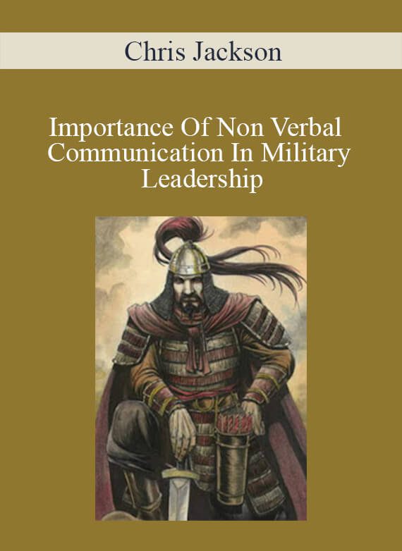 Chris Jackson - Importance Of Non Verbal Communication In Military Leadership