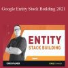 Chris Palmer - Google Entity Stack Building 2021