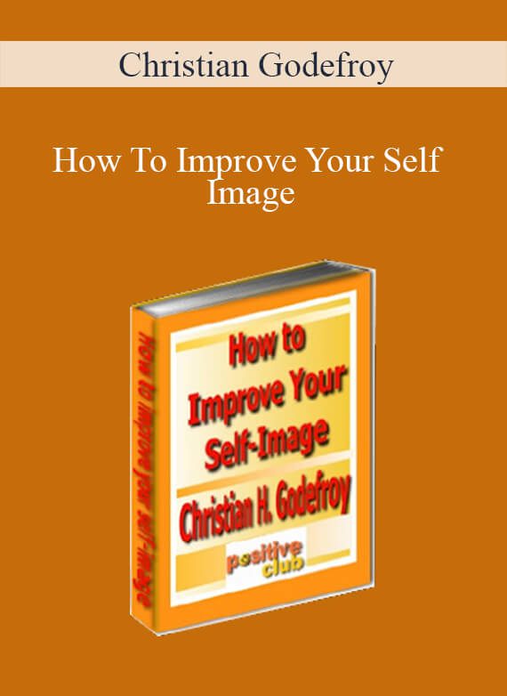 Christian Godefroy - How To Improve Your Self Image