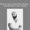 Cole Schafer - How to write words that sell like a Florida Snow Cone Vendor