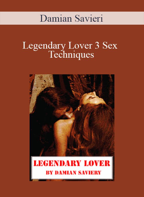 Damian Savieri - Legendary Lover 3 Sex Techniques
