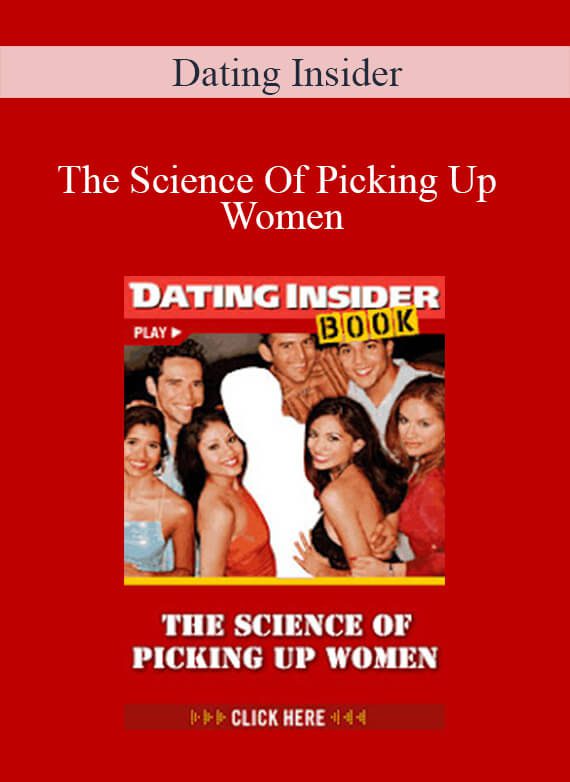 Dating Insider - The Science Of Picking Up Women