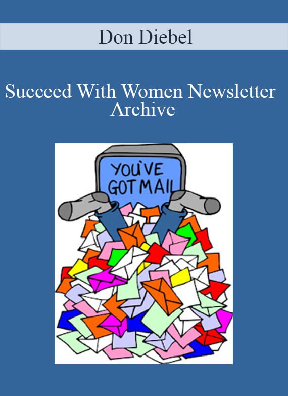 Don Diebel - Succeed With Women Newsletter Archive