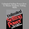 Donald Moine - Unlimited Selling Power How To Master Hypnotic Selling Skills