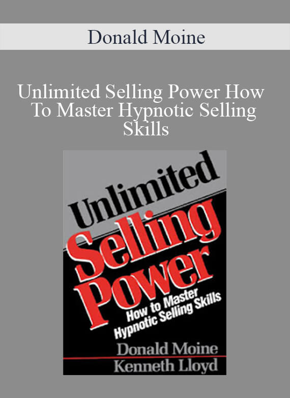 Donald Moine - Unlimited Selling Power How To Master Hypnotic Selling Skills