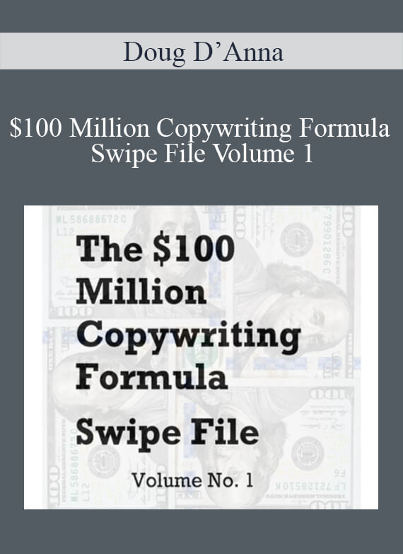 Doug D’Anna - $100 Million Copywriting Formula Swipe File Volume 1