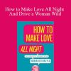 Dr Barbara Keesling - How to Make Love All Night And Drive a Woman Wild