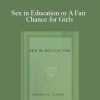 Edward Clarke - Sex in Education or A Fair Chance for Girls