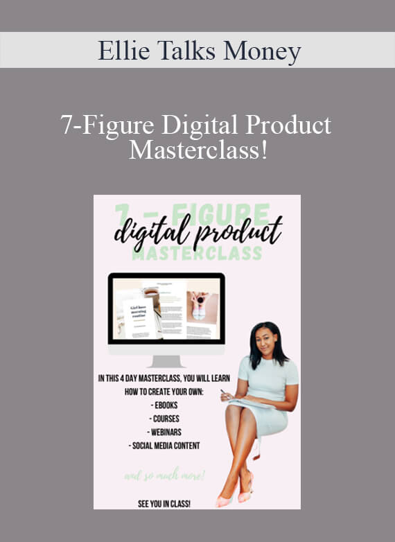 Ellie Talks Money - 7-Figure Digital Product Masterclass! (DELUXE PACKAGE ALL 3 DAYS OF CLASS + Recorded Q&A)