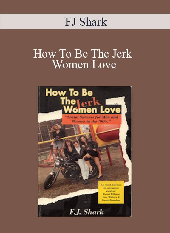 FJ Shark - How To Be The Jerk Women Love