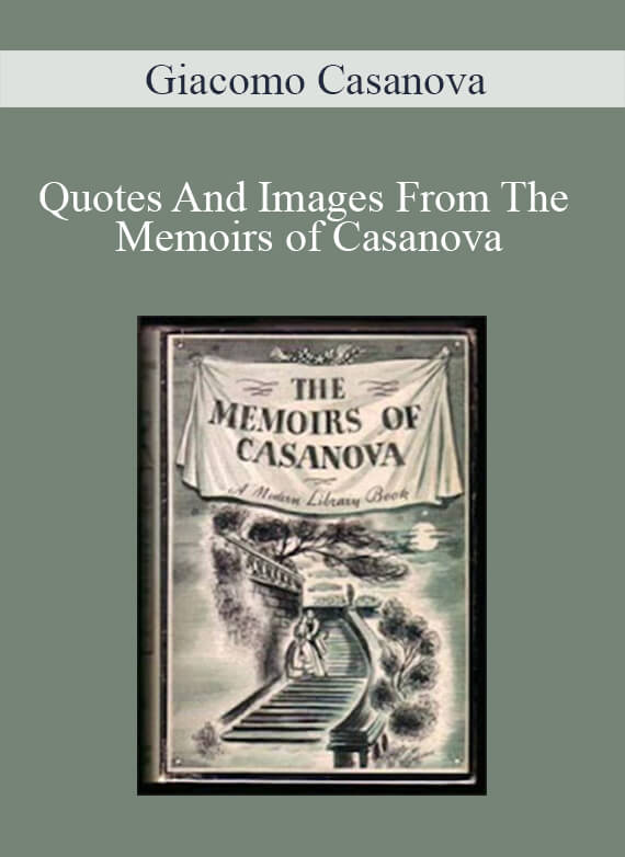 Giacomo Casanova - Quotes And Images From The Memoirs of Casanova