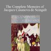 Giacomo Casanova - The Complete Memoirs of Jacques Casanova de Seingalt