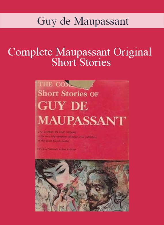 Guy de Maupassant - Complete Maupassant Original Short Stories