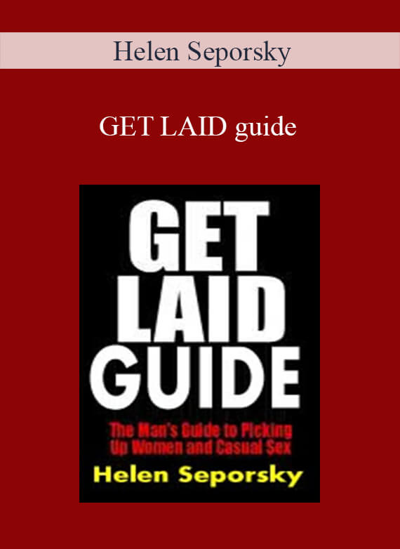 Helen Seporsky - GET LAID guide
