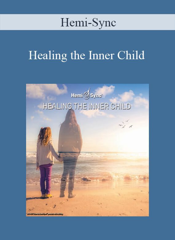 Hemi-Sync - Healing the Inner Child