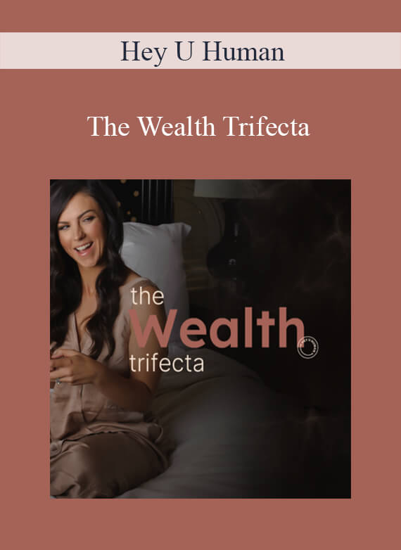 Hey U Human - The Wealth Trifecta