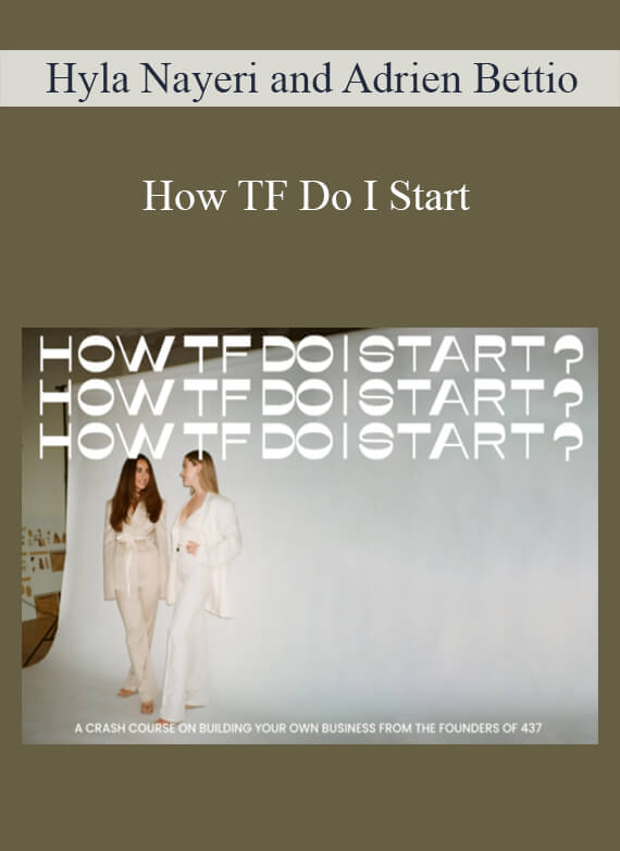 Hyla Nayeri and Adrien Bettio - How TF Do I Start