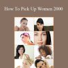 Jackson Almor - How To Pick Up Women 2000