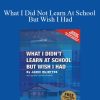 Jamie Mcintyre - What I Did Not Learn At School But Wish I Had