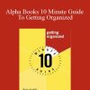 Janet Bigham - Alpha Books 10 Minute Guide To Getting Organized