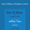 Jeffrey C. Yuen - Sun Si Miao in Pediatric Clinic