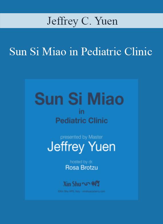 Jeffrey C. Yuen - Sun Si Miao in Pediatric Clinic