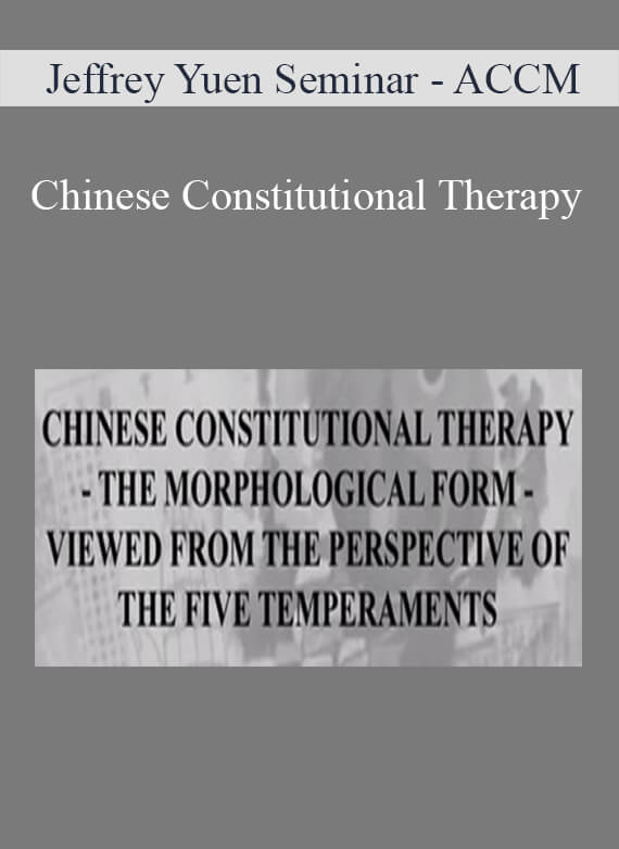 Jeffrey Yuen Seminar - ACCM - Chinese Constitutional Therapy