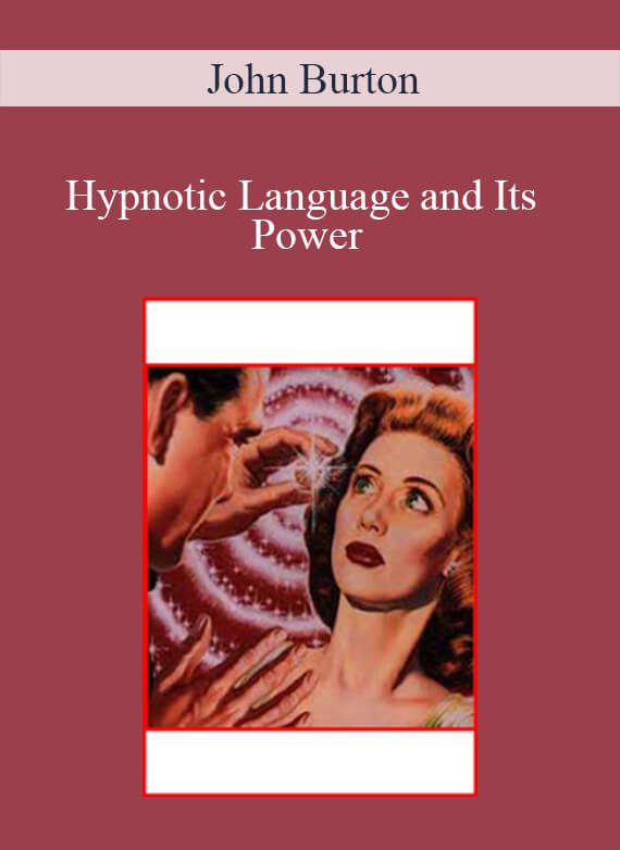 John Burton - Hypnotic Language and Its Power