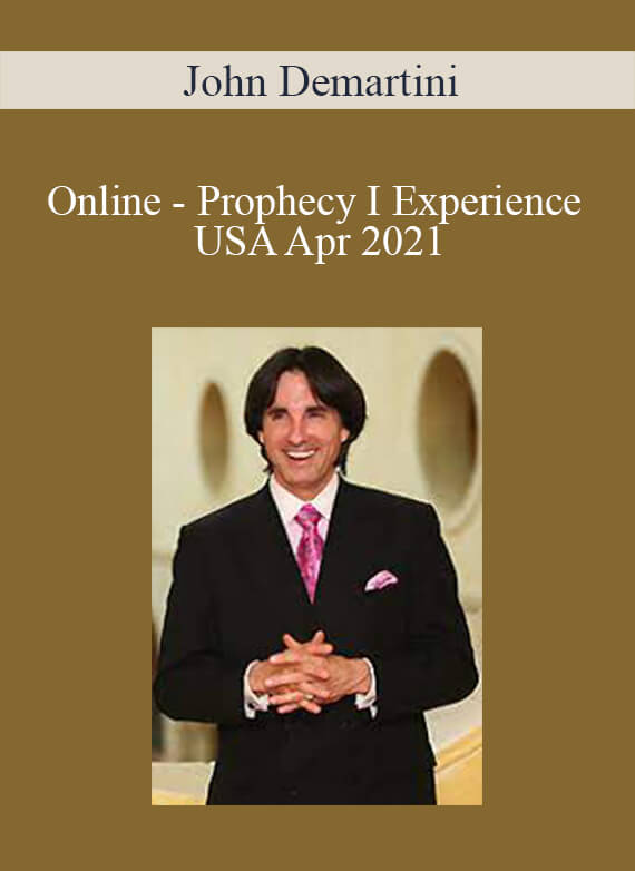 John Demartini - Online - Prophecy I Experience USA Apr 2021