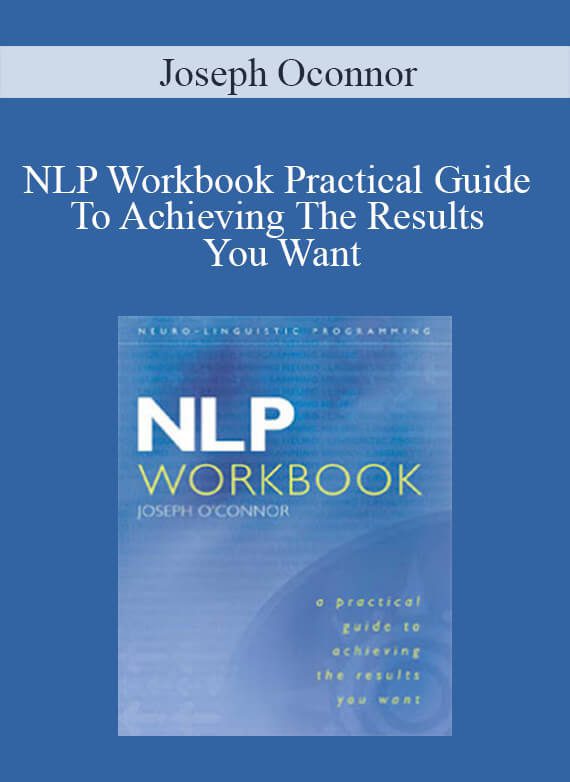 Joseph Oconnor - NLP Workbook Practical Guide To Achieving The Results You Want