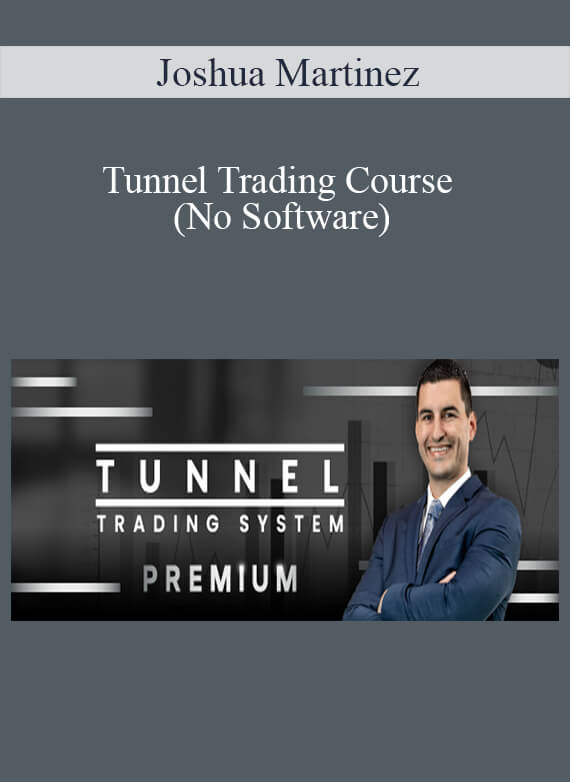Joshua Martinez - Tunnel Trading Course (No Software)