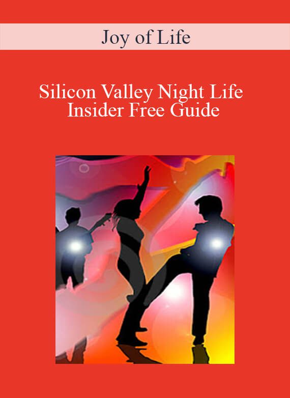 Joy of Life - Silicon Valley Night Life Insider Free Guide