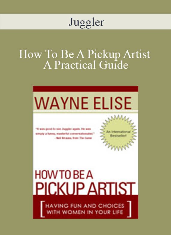 Juggler - How To Be A Pickup Artist A Practical Guide