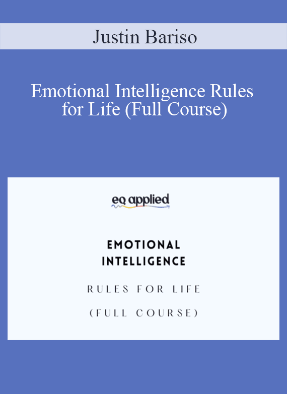 Justin Bariso - Emotional Intelligence Rules for Life (Full Course)