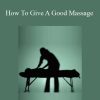 Ken Lingu - How To Give A Good Massage