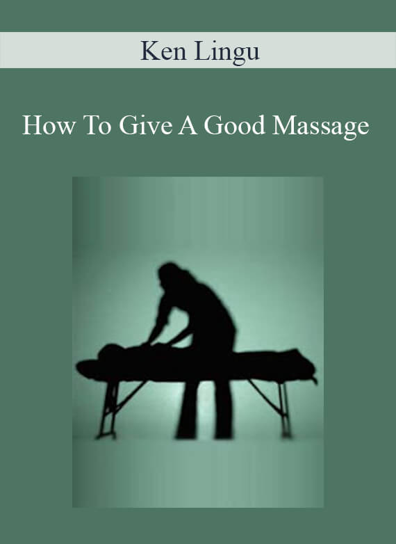 Ken Lingu - How To Give A Good Massage