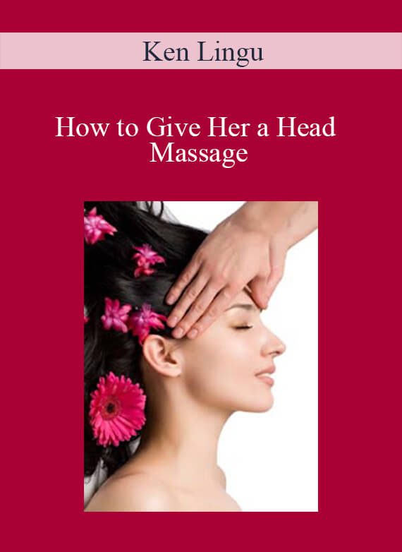 Ken Lingu - How to Give Her a Head Massage