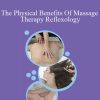 Ken Lingu - The Physical Benefits Of Massage Therapy Reflexology