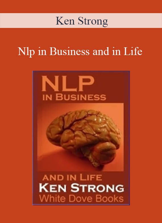 Ken Strong - Nlp in Business and in Life